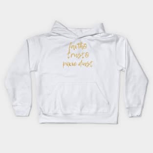 Faith & Trust & Pixie Dust Kids Hoodie